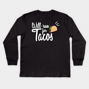 Will Run For Tacos Kids Long Sleeve T-Shirt